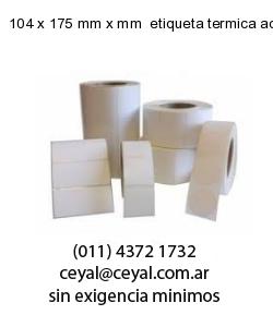 104 x 175 mm x mm  etiqueta termica adhesiva