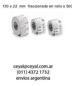 130 x 22  mm  fraccionado en rollo x 500