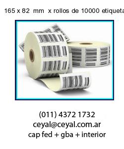 165 x 82  mm  x rollos de 10000 etiquetas