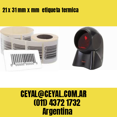 21 x 31 mm x mm  etiqueta termica