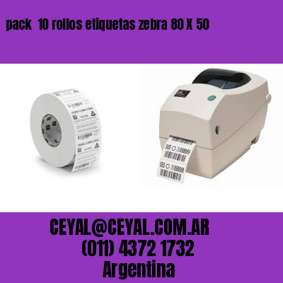 pack  10 rollos etiquetas zebra 80 X 50