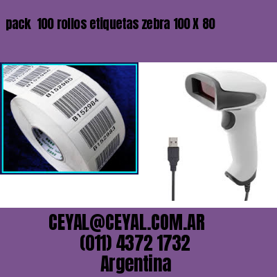 pack  100 rollos etiquetas zebra 100 X 80