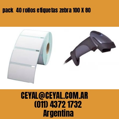pack  40 rollos etiquetas zebra 100 X 80