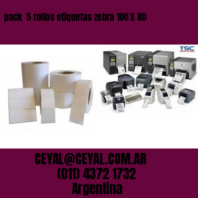 pack  5 rollos etiquetas zebra 100 X 80