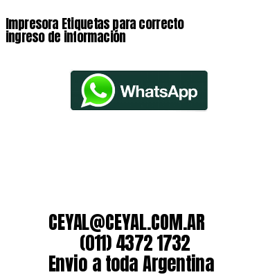 Impresora Etiquetas para correcto ingreso de información