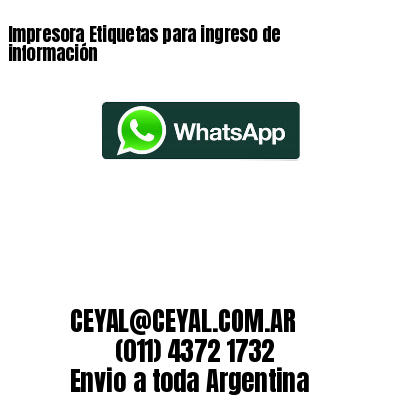 Impresora Etiquetas para ingreso de información