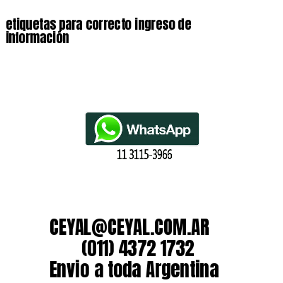 etiquetas para correcto ingreso de información