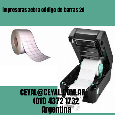 impresoras zebra código de barras 2d