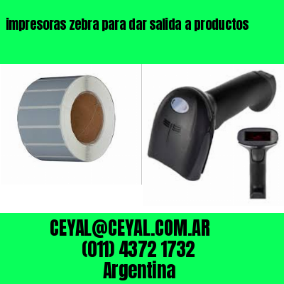 impresoras zebra para dar salida a productos