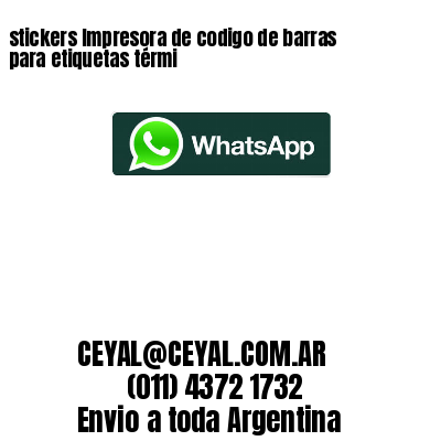 stickers Impresora de codigo de barras para etiquetas térmi