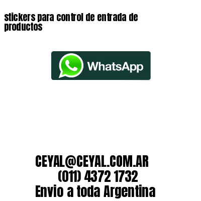 stickers para control de entrada de productos