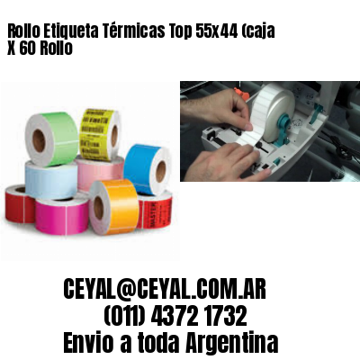 Rollo Etiqueta Térmicas Top 55×44 (caja X 60 Rollo