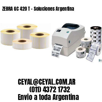 ZEBRA GC 420 T – Soluciones Argentina