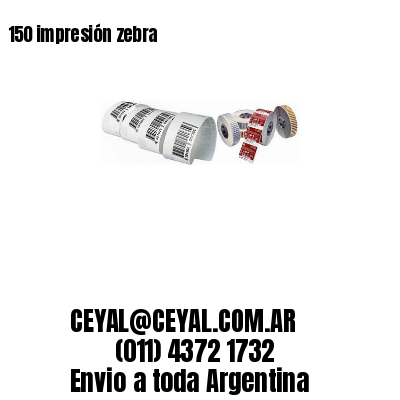 150 impresión zebra