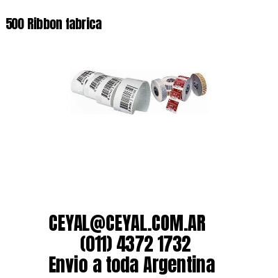 500 Ribbon fabrica