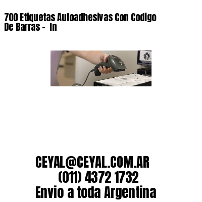 700 Etiquetas Autoadhesivas Con Codigo De Barras –  In
