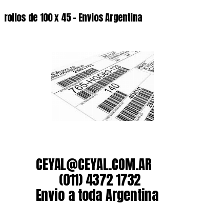 rollos de 100 x 45 - Envios Argentina