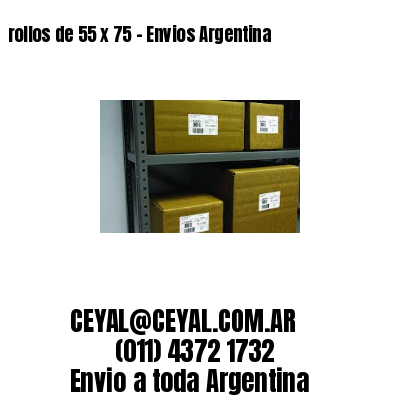 rollos de 55 x 75 – Envios Argentina