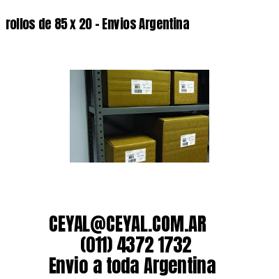 rollos de 85 x 20 – Envios Argentina