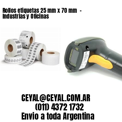 Rollos etiquetas 25 mm x 70 mm  – Industrias y Oficinas