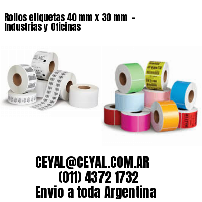 Rollos etiquetas 40 mm x 30 mm  – Industrias y Oficinas