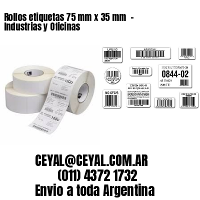 Rollos etiquetas 75 mm x 35 mm  – Industrias y Oficinas