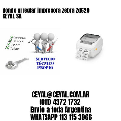 donde arreglar impresora zebra Zd620 CEYAL SA