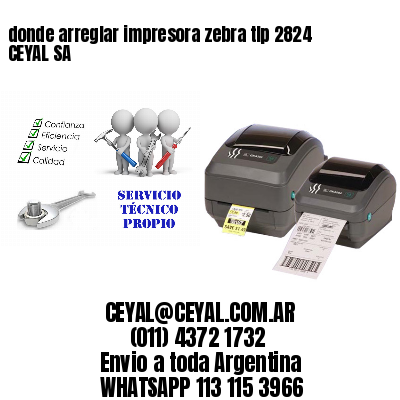 donde arreglar impresora zebra tlp 2824 CEYAL SA