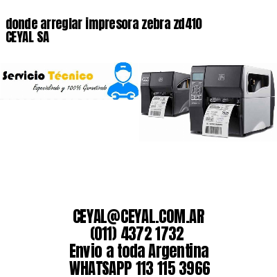 donde arreglar impresora zebra zd410 CEYAL SA