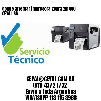 donde arreglar impresora zebra zm400 CEYAL SA