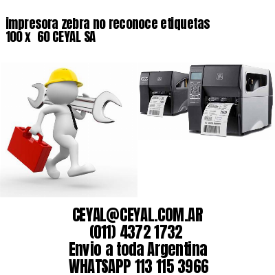 impresora zebra no reconoce etiquetas 100 x  60 CEYAL SA