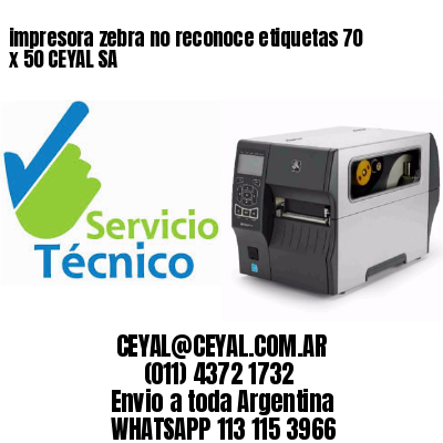 impresora zebra no reconoce etiquetas 70 x 50 CEYAL SA