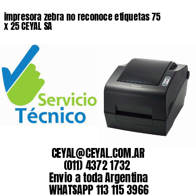 impresora zebra no reconoce etiquetas 75 x 25 CEYAL SA