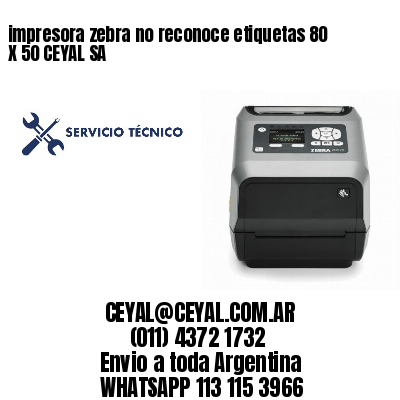 impresora zebra no reconoce etiquetas 80 X 50 CEYAL SA