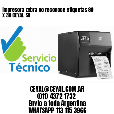 impresora zebra no reconoce etiquetas 80 x 30 CEYAL SA