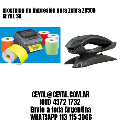 programa de impresion para zebra ZD500 CEYAL SA