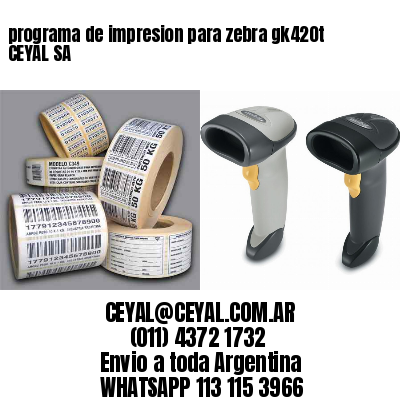 programa de impresion para zebra gk420t CEYAL SA