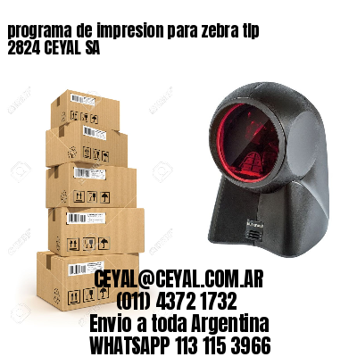 programa de impresion para zebra tlp 2824 CEYAL SA