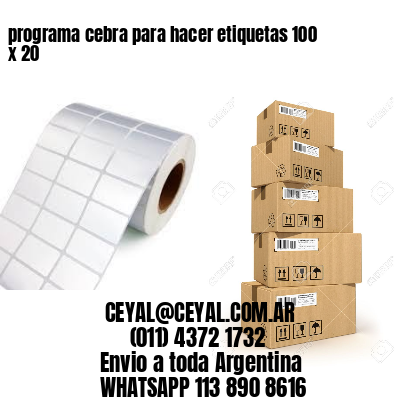 programa cebra para hacer etiquetas 100 x 20