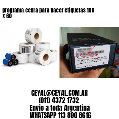 programa cebra para hacer etiquetas 100 x 60