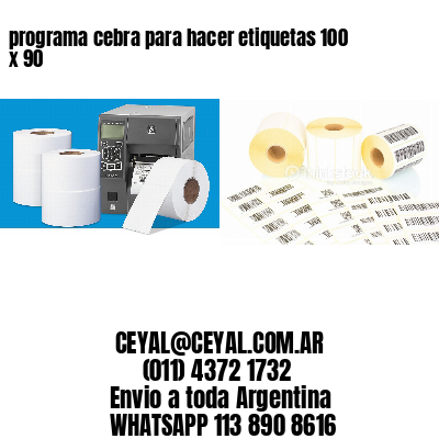 programa cebra para hacer etiquetas 100 x 90