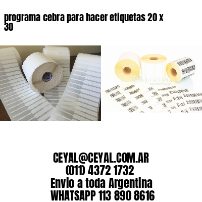 programa cebra para hacer etiquetas 20 x 30