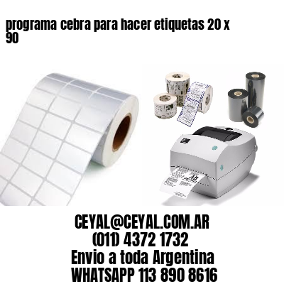 programa cebra para hacer etiquetas 20 x 90