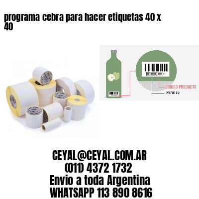 programa cebra para hacer etiquetas 40 x 40