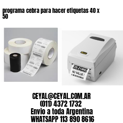 programa cebra para hacer etiquetas 40 x 50