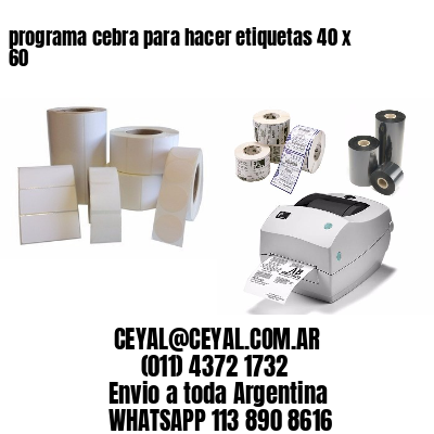 programa cebra para hacer etiquetas 40 x 60