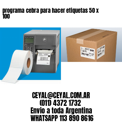 programa cebra para hacer etiquetas 50 x 100