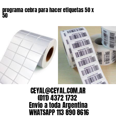 programa cebra para hacer etiquetas 50 x 50