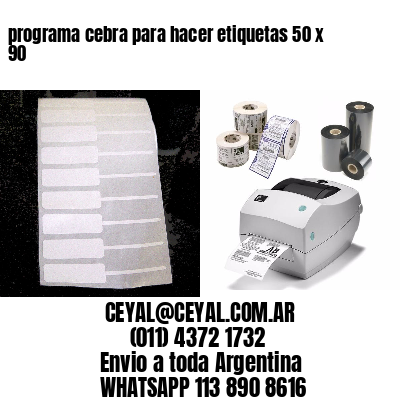 programa cebra para hacer etiquetas 50 x 90