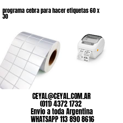 programa cebra para hacer etiquetas 60 x 30